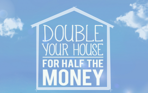 Double your house
